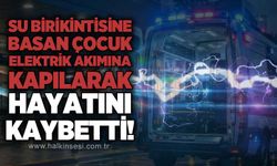 14 yaşındaki çocuk elektrik akımına kapılarak hayatını kaybetti!