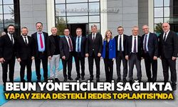 BEUN yöneticileri sağlıkta yapay zeka destekli REDES toplantısına katıldı