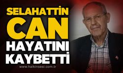 Selahattin Can hayatını kaybetti