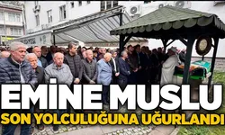 Emine Muslu son yolculuğuna uğurlandı