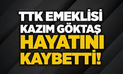 TTK emeklisi Kazım Göktaş hayatını kaybetti!