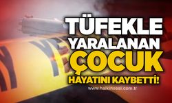 Tüfekle yaralanan çocuk hayatını kaybetti!