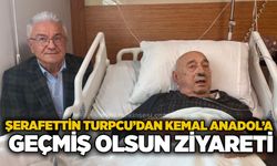 Şerafettin Turpcu’dan Kemal Anadol’a geçmiş olsun ziyareti