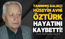 Balıkçı Hüseyin Avni Öztürk hayatını kaybetti