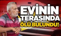 Evinin terasında ölü bulundu!