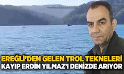 Ereğli’den gelen trol tekneleri kayıp Erdin Yılmaz için denizde arama yapıyor