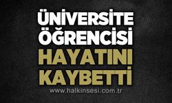 Üniversite öğrencisi Ahmet Sefa Kocaer yaşamını yitirdi!