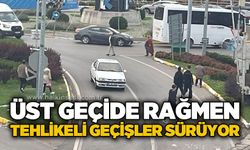Üst geçide rağmen tehlikeli geçişler sürüyor