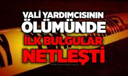 Vali yardımcısının ölümünde ilk bulgular netleşti