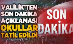 Valilik'ten son dakika açıklaması: Okullar tatil edildi!