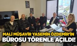 Mali Müşavir Yasemin Özdemir'in bürosu törenle açıldı!