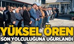 Yüksel Ören son yolculuğuna uğurlandı
