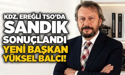 Kdz. Ereğli TSO’da sandık sonuçlandı: Yeni Başkan Yüksel Balcı!