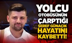 Yolcu otobüsünün çarptığı Şeref Günaçık hayatını kaybetti!