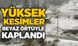 Yüksek kesimler beyaz örtüyle kaplandı