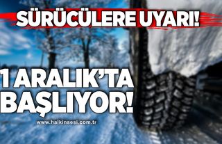 Sürücülere uyarı! 1 Aralık'ta başlıyor!
