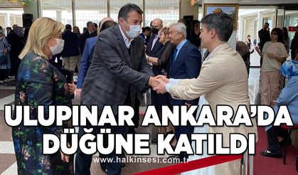 Ulupınar Ankara’da düğüne katıldı