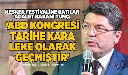 Keşkek festivaline katılan Adalet Bakanı Tunç: ‘ABD KONGRESİ TARİHE KARA LEKE OLARAK GEÇMİŞTİR’