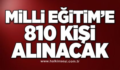 Milli Eğitim’e 810 kişi alınacak