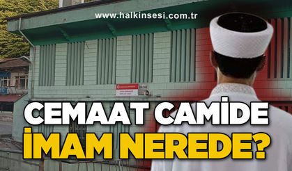 Cemaat camide, imam nerede?
