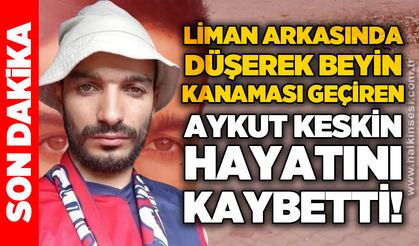 Liman Arkası’nda beyin kanaması geçiren Aykut Keskin hayatını kaybetti!
