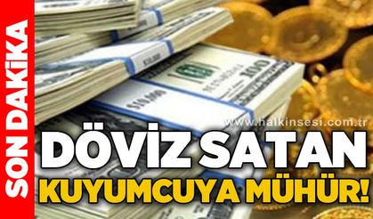 Döviz satan kuyumcuya mühür