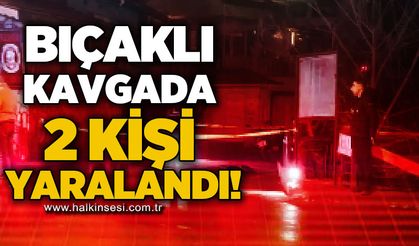 Bıçaklı kavgada 2 kişi yaralandı!