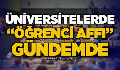Üniversitelerde "öğrenci affı" gündemde