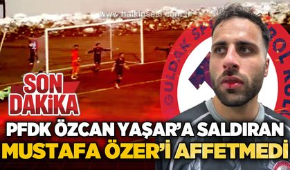 PFDK Özcan Yaşar'a saldıran Mustafa Özer'i affetmedi