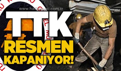 TTK resmen kapanıyor!