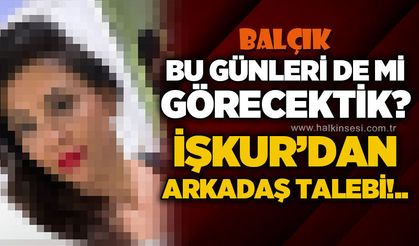 Bu günleri de mi görecektik: İŞKUR’dan Arkadaş talebi..!