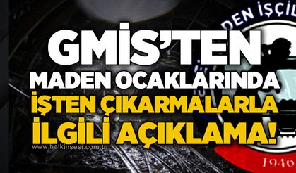 GMİS'ten  maden ocaklarında işten çıkarmalarla ilgili açıklama