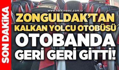 Zonguldak'tan kalkan yolcu otobüsü otobanda geri geri gitti!