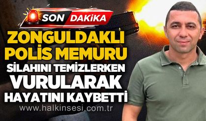 Zonguldaklı polis memuru silahını temizlerken vurularak hayatını kaybetti