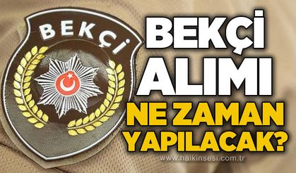 Bekçi alımları ne zaman yapılacak?