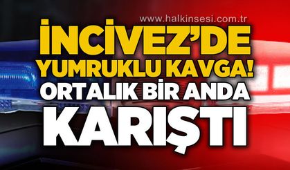 İncivez'de yumruklar konuştu: Ekipler müdahale etti!