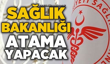 Sağlık Bakanlığı atama yapacak