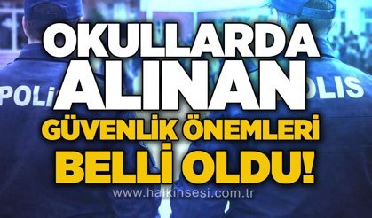 Okullarda yeni güvenlik dönemi başladı