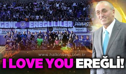 Albayrak, Ereğli Belediyespor'u kutladı: “I Love You Ereğli”