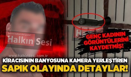 Zonguldak'ta kiracısının banyosuna gizli kamera yerleştirerek genç kadını izledi: İşte yeni detaylar!