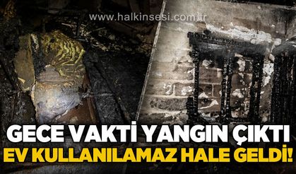 Gece vakti çıkan yangında ev kullanılamaz hale geldi!