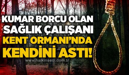Kumar borcu olan sağlık çalışanı Kent Ormanı Parkı'nda kendini astı!