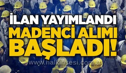 İlan yayımlandı: Madenci alımı başladı!