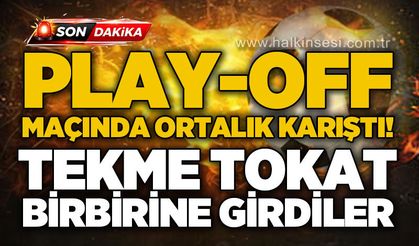 Play-Off maçında ortalık karıştı... Tekme tokat birbirine girdiler!