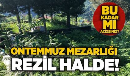 Ontemmuz Mezarlığı rezil halde! Bu kadar mı acizsiniz?