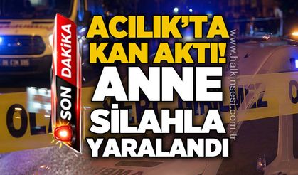 Acılık'ta kan aktı: Anne silahla yaralandı