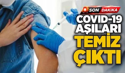 COVID-19 aşıları temiz çıktı