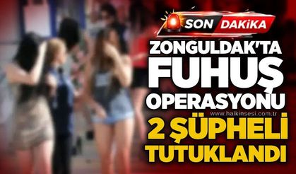 Zonguldak'ta fuhuş operasyonu: 2 şüpheli tutuklandı