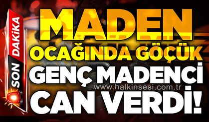 Maden ocağında göçük: 25 yaşındaki genç madenci yaşamını yitirdi!