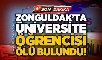Zonguldak'ta üniversite öğrencisi genç kız ölü bulundu!